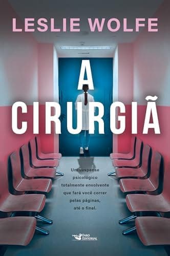 A cirurgiã - Um thriller psicológico eletrizante, repleto de reviravoltas.