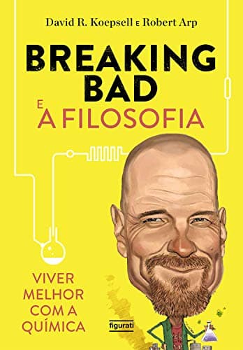 Breaking Bad E A Filosofia Viver Melhor Com A Química